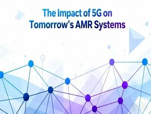 The Impact of 5G on Tomorrow’s AMR Systems